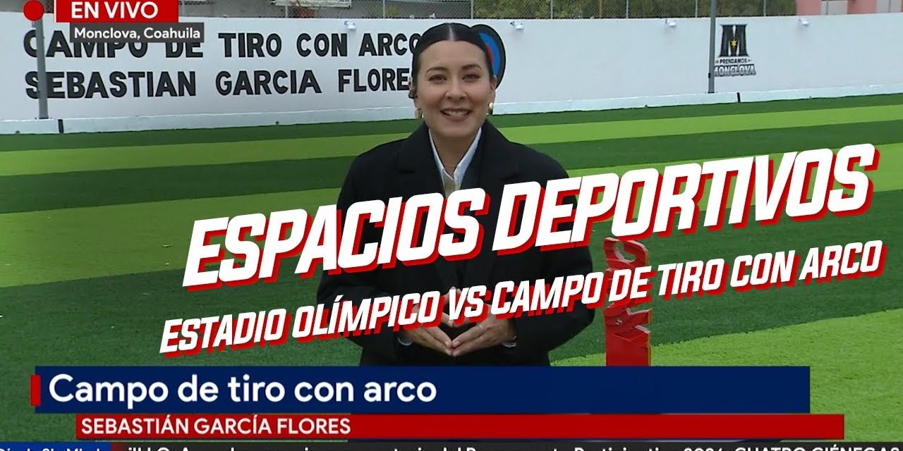 Estadio Olímpico de Saltillo vs Campo de Tiro con Arco de Monclova
